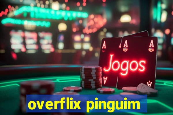 overflix pinguim